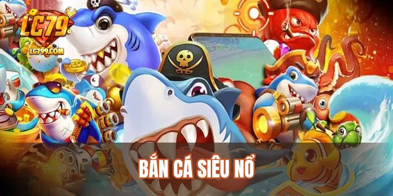 ban-ca-sieu-no