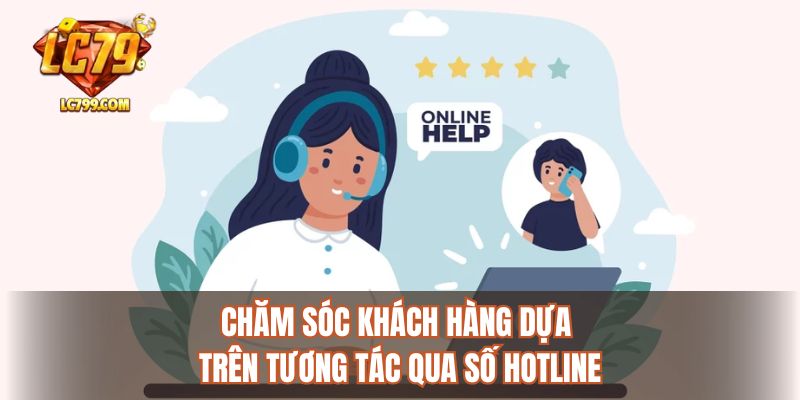 Chăm sóc khách hàng dựa trên tương tác qua số hotline