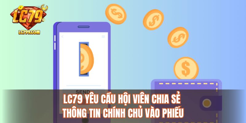 LC79 yêu cầu hội viên chia sẻ thông tin chính chủ vào phiếu
